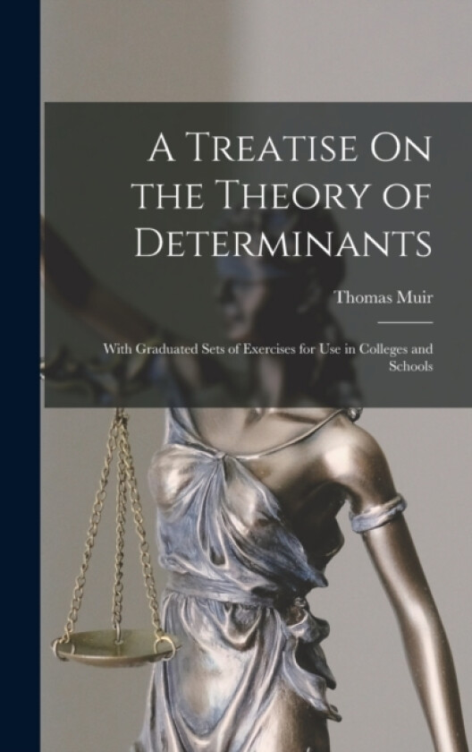 A Treatise On the Theory of Determinants av Thomas Muir (Hardcover)
