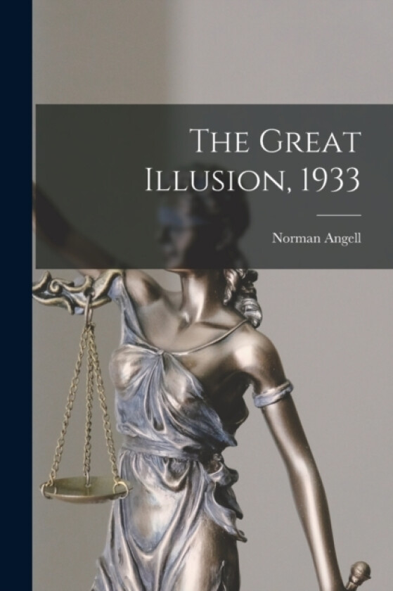 The Great Illusion, 1933 av Norman Angell (Paperback)
