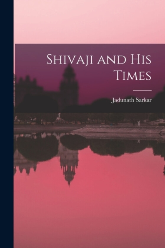 Shivaji and His Times av Jadunath Sarkar (Paperback)