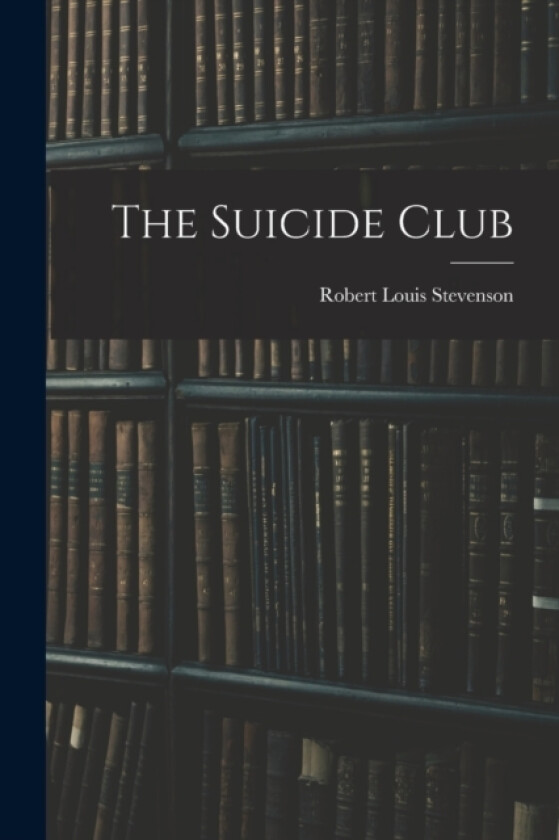 The Suicide Club av Robert Louis Stevenson (Paperback)