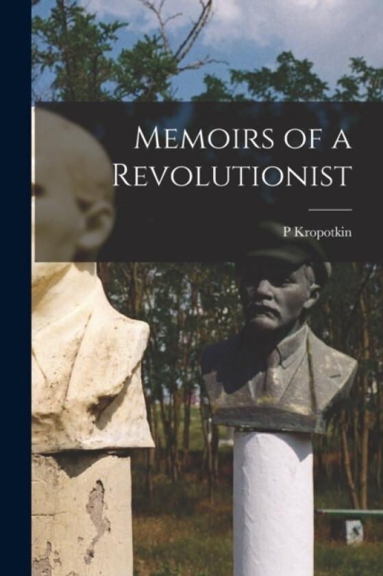 Memoirs of a Revolutionist av P Kropotkin (Paperback)