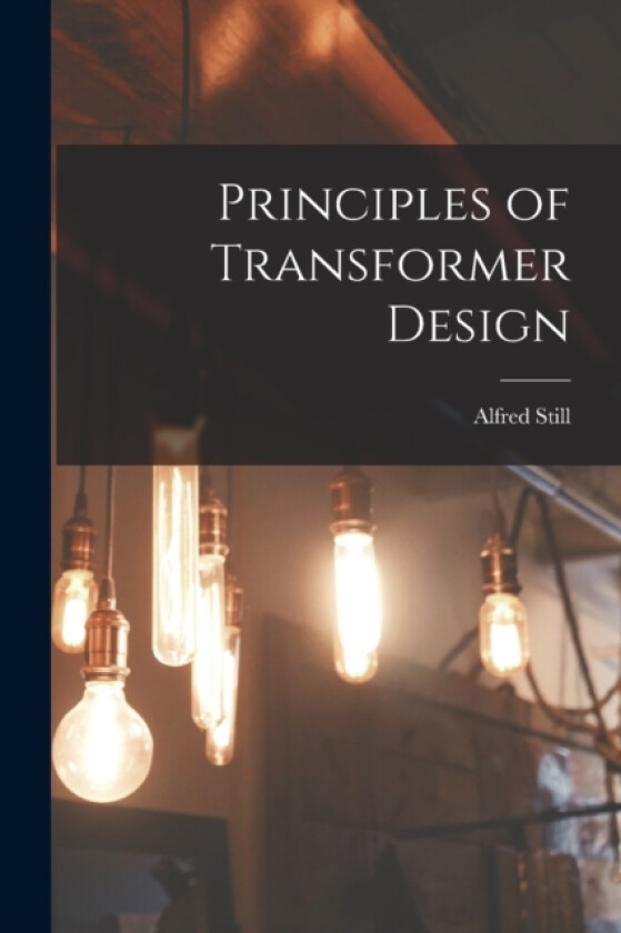 Principles of Transformer Design av Still Alfred (Paperback)