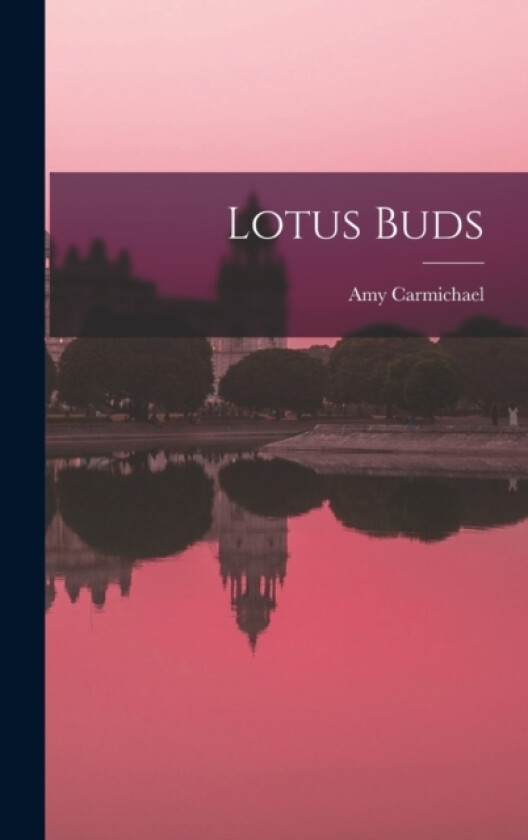 Lotus Buds av Amy Carmichael (Hardcover)