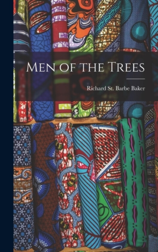 Men of the Trees av Richard St Barbe Baker (Hardcover)