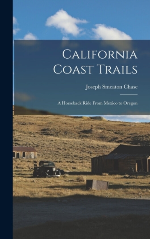 California Coast Trails av Joseph Smeaton Chase (Hardcover)