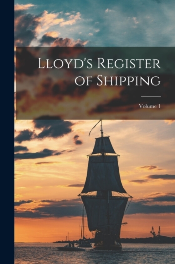 Lloyd's Register of Shipping; Volume 1 av Anonymous (Paperback)