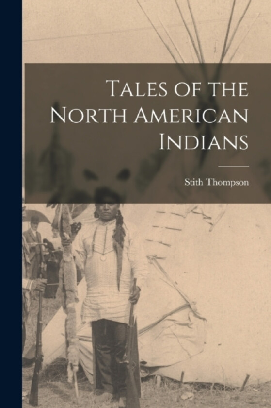 Tales of the North American Indians av Stith Thompson (Paperback)