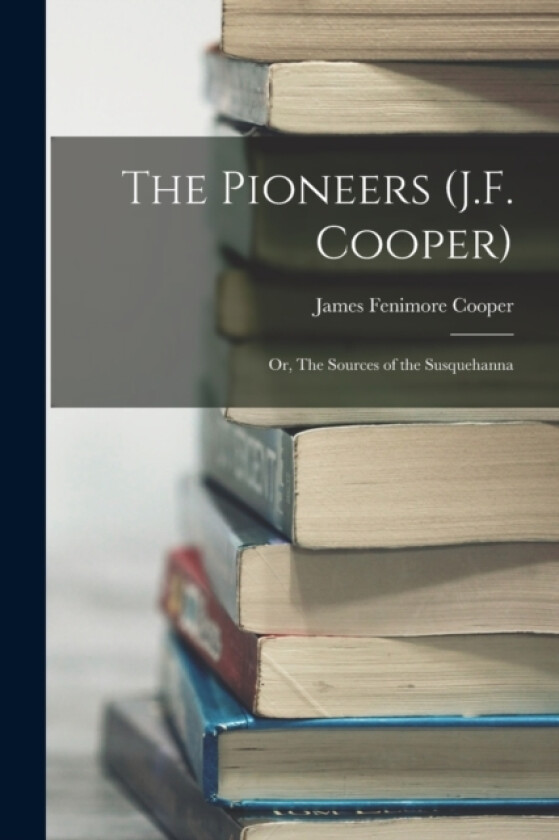 The Pioneers (J.F. Cooper) av James Fenimore Cooper (Paperback)