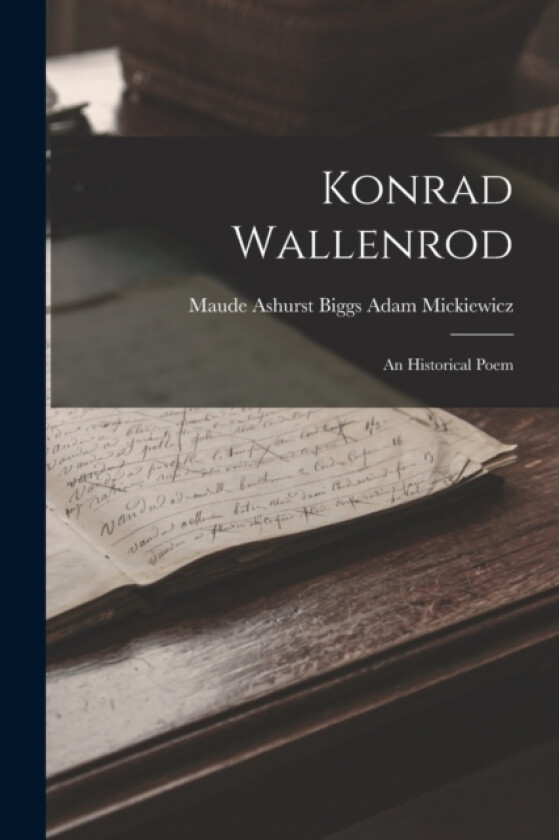 Konrad Wallenrod av Maude Ashurst Biggs Adam Mickiewicz (Paperback)