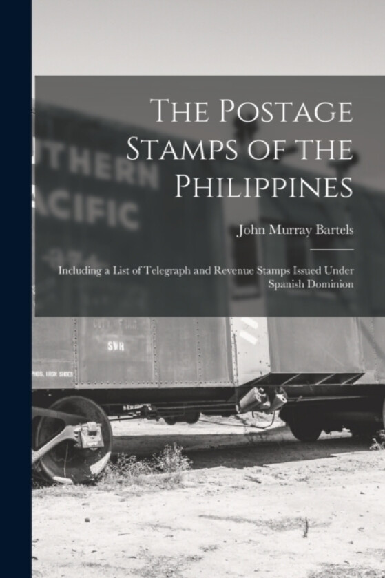 The Postage Stamps of the Philippines av John Murray Bartels (Paperback)