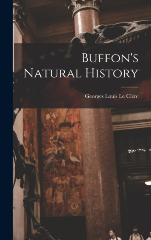 Buffon's Natural History av Georges Louis Le Clerc (Hardcover)