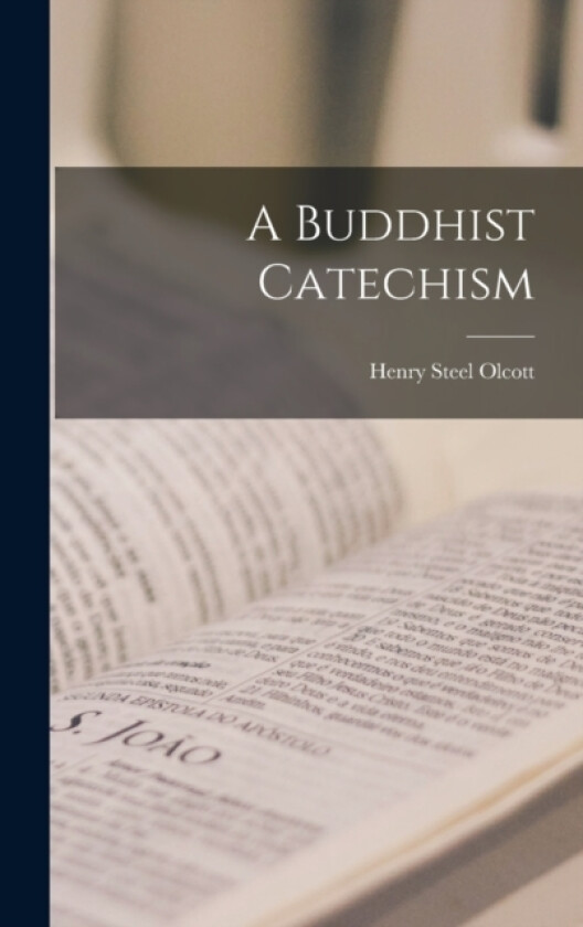 A Buddhist Catechism av Olcott Henry Steel (Hardcover)
