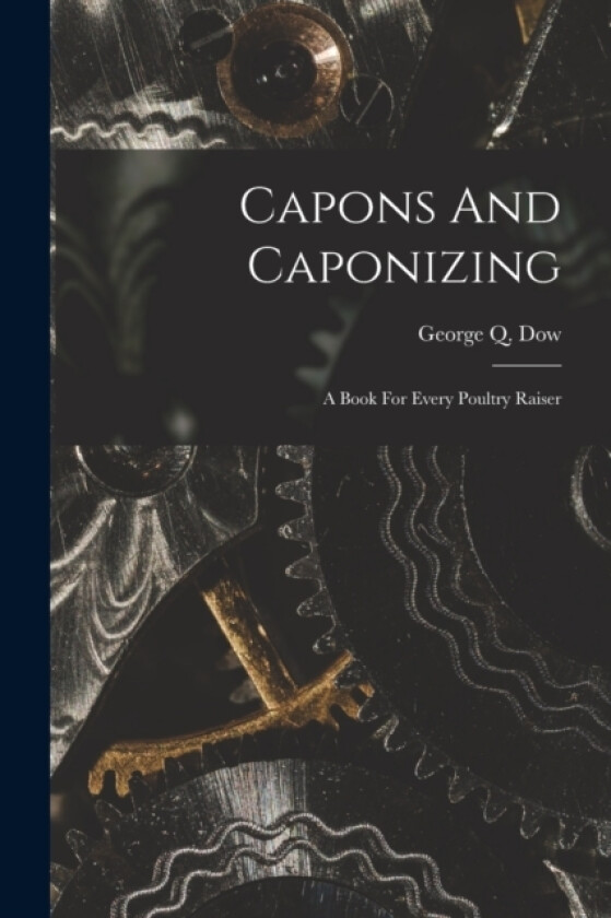 Capons And Caponizing av George Q Dow (Paperback)