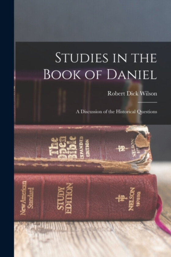 Studies in the Book of Daniel av Robert Dick Wilson (Paperback)