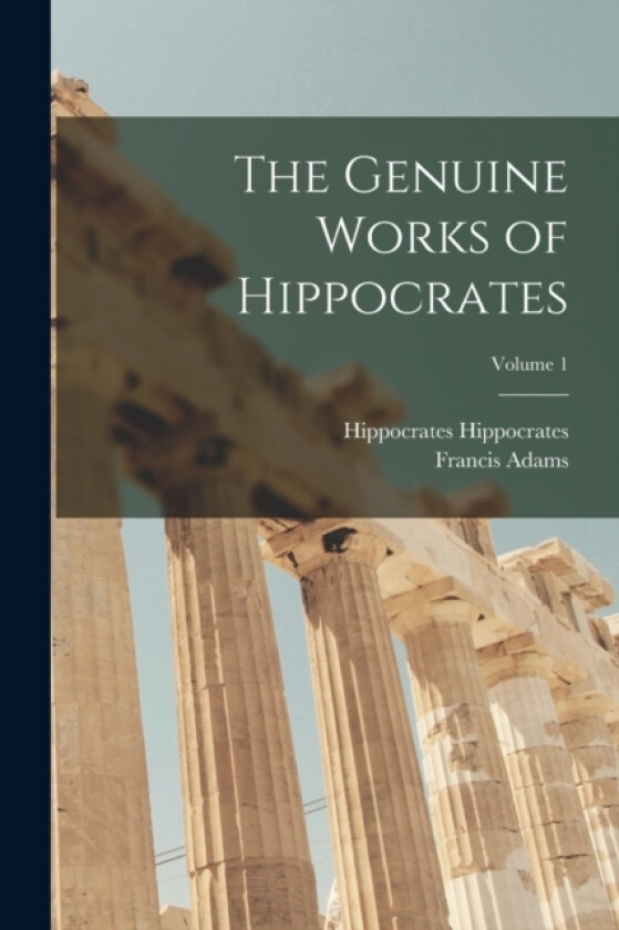 The Genuine Works of Hippocrates; Volume 1 av Francis Adams, Hippocrates Hippocrates (Paperback)