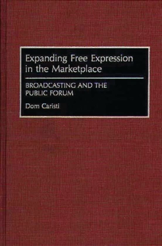 Expanding Free Expression in the Marketplace av Dom Caristi (Hardcover)