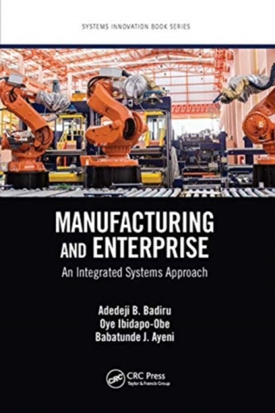Manufacturing and Enterprise av Adedeji B. Ohio) Badiru, Oye Ibidapo-Obe, Babatunde J. Ayeni (Paperback)