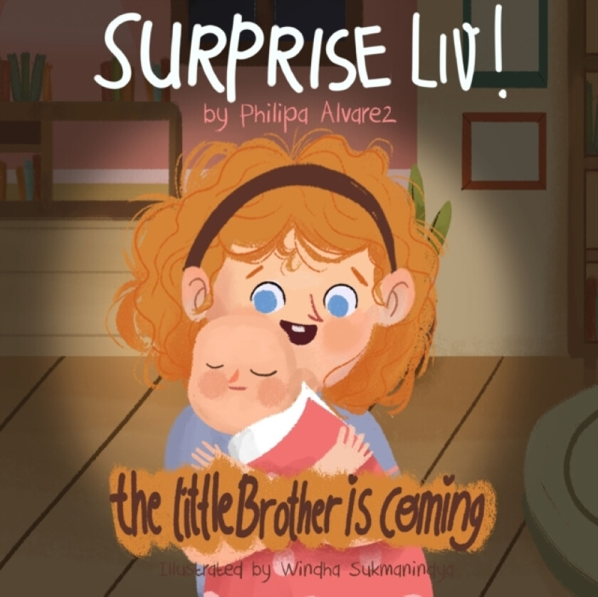 Surprise Liv! The little brother is coming! av Philipa Alvarez (Paperback)