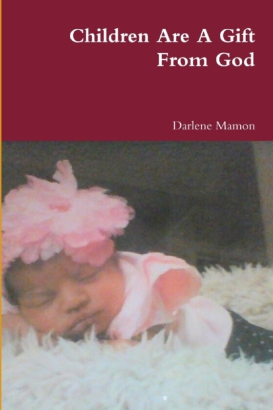 Children Are A Gift From God av Darlene Mamon (Paperback)
