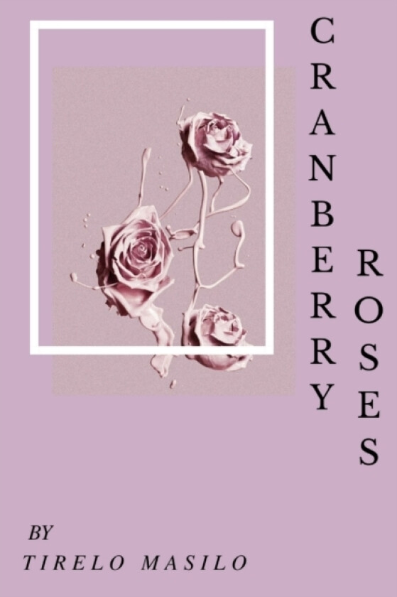 cranberry roses av Tirelo Masilo (Paperback)