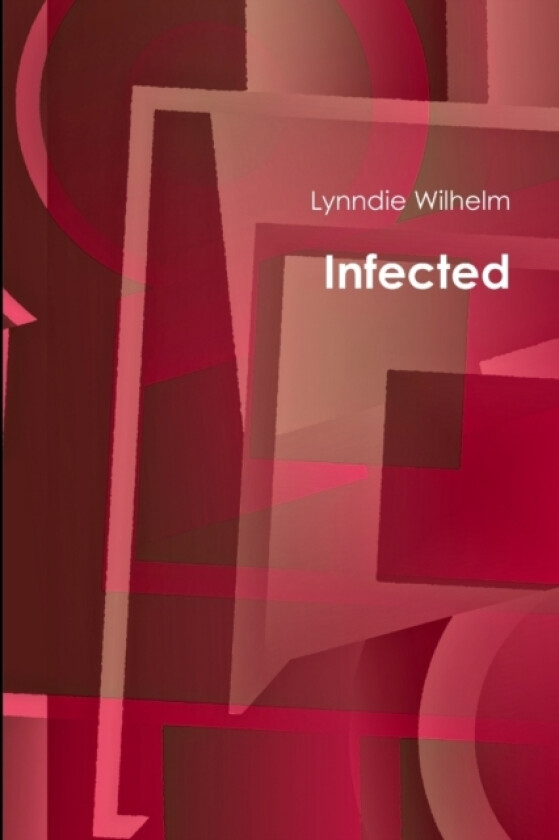 Infected av Lynndie Wilhelm (Paperback)