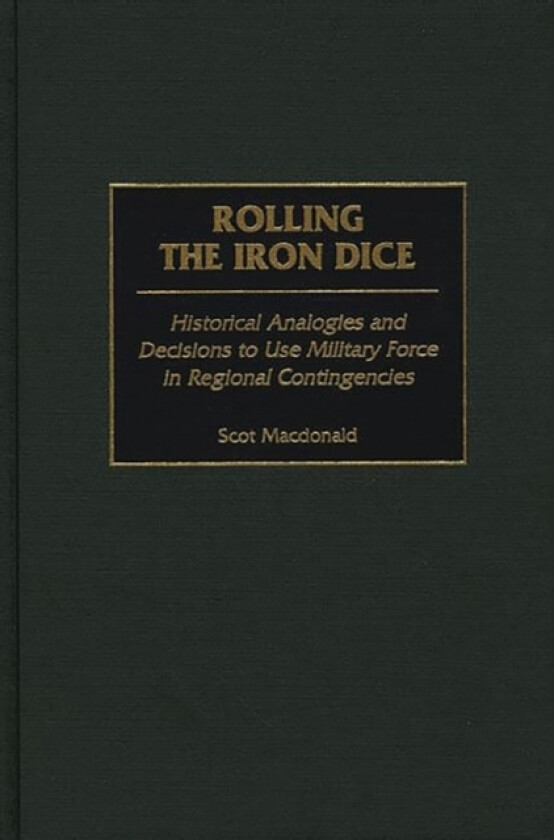 Rolling the Iron Dice av Scot Macdonald (Hardcover)