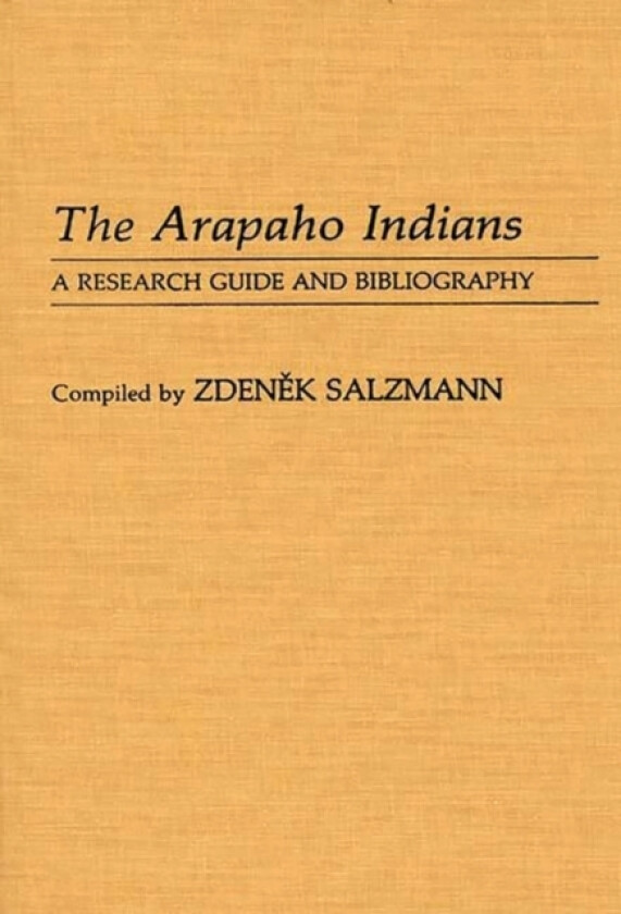 The Arapaho Indians av Zdenek Salzmann (Hardcover)