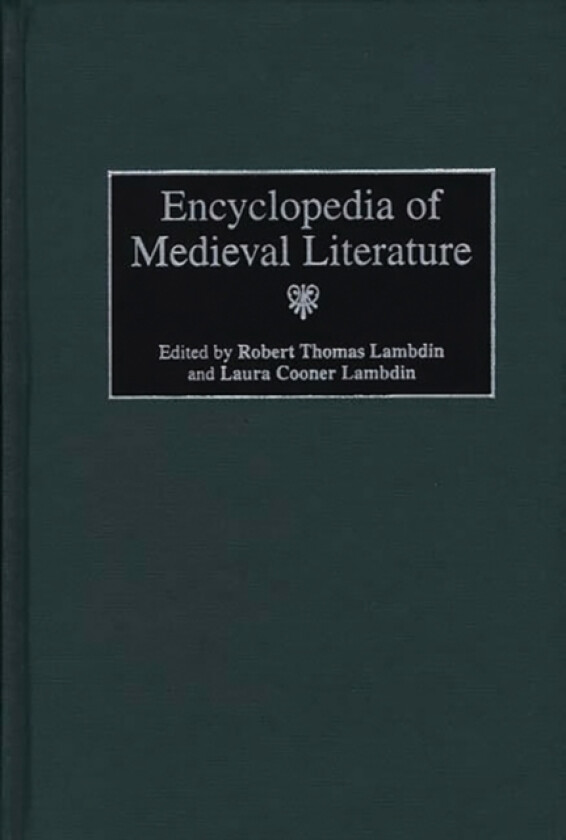 Encyclopedia of Medieval Literature av Robert Thomas Lambdin, Laura Lambdin (Hardcover)