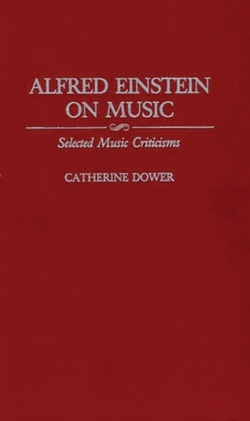 Alfred Einstein on Music av Catherine Gold (Hardcover)