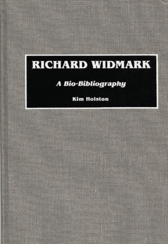 Richard Widmark av Kim R. Holston (Hardcover)