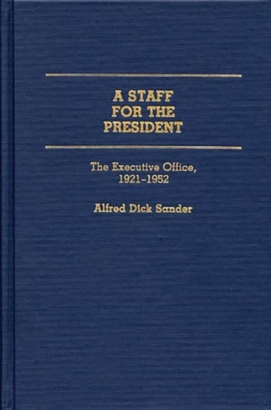 A Staff for the President av Alfred D. Sander (Hardcover)