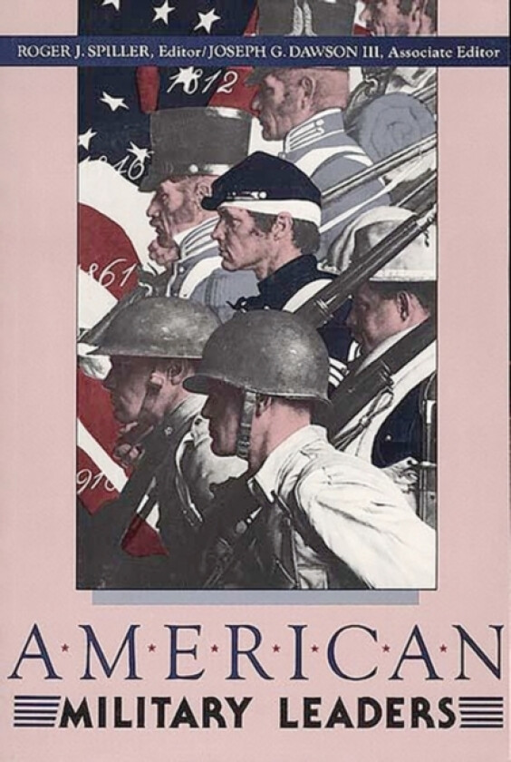 American Military Leaders av Joseph G.Dawson III, Roger J. Spiller (Paperback)