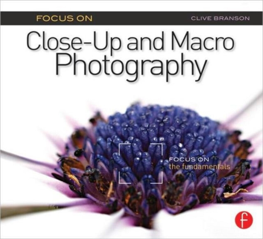Focus On Close-Up and Macro Photography av Clive Branson (Paperback)