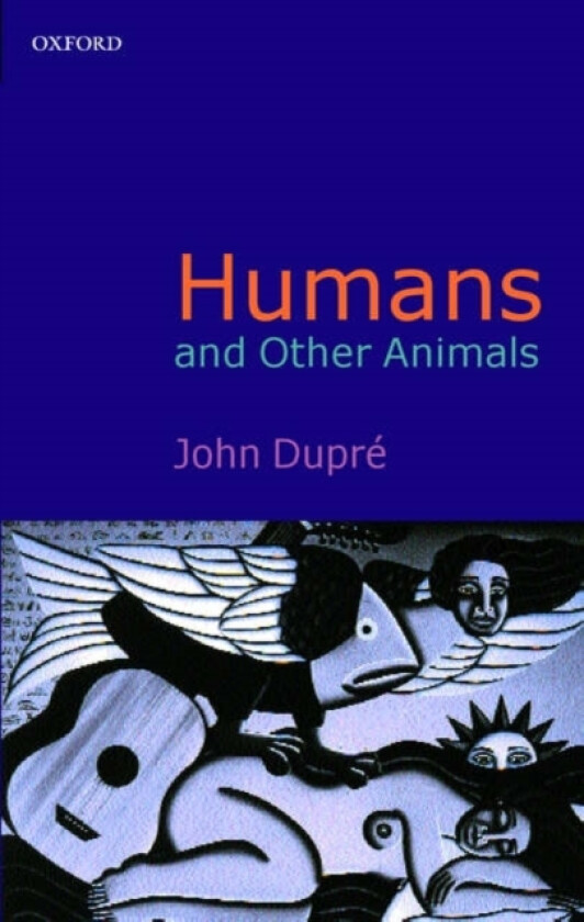 Humans and Other Animals av Dupre (Paperback)