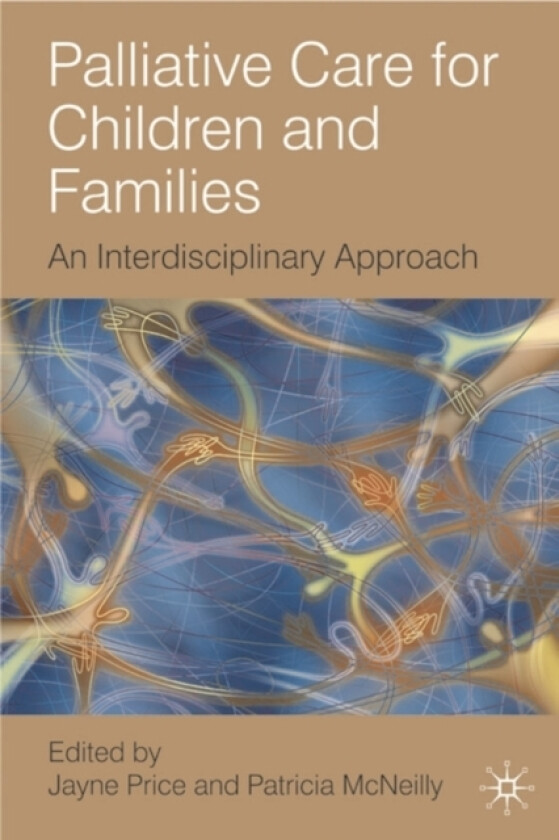 Palliative Care for Children and Families av Jayne Price, Patricia McNeilly (Paperback)