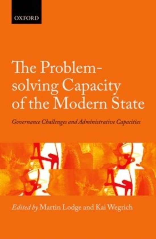 The Problem-solving Capacity of the Modern State av Martin Lodge, Kai Wegrich (Hardcover)