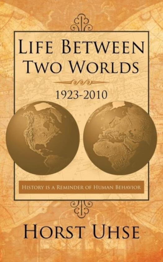 Life Between Two Worlds 1923-2010 av Horst Uhse (Paperback)
