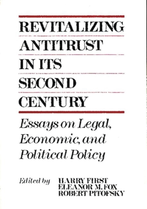 Revitalizing Antitrust in its Second Century av Harry First, Eleanor M. Fox, Robert Pitofsky (Hardcover)