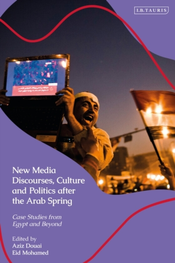 New Media Discourses, Culture and Politics after the Arab Spring av Eid Mohamed, Aziz Douai (Hardcover)