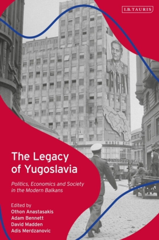The Legacy of Yugoslavia av Dr Othon Anastasakis, Adam Bennett, David Madden (Paperback)