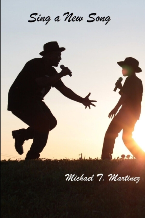 Sing a New Song av Michael T. Martinez (Paperback)