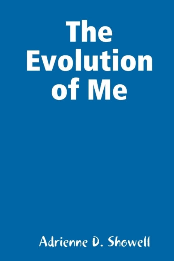 The Evolution of Me av Adrienne D. Showell (Paperback)