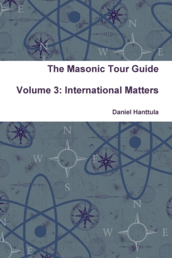 The Masonic Tour Guide - Volume 3 av Daniel Hanttula (Paperback)