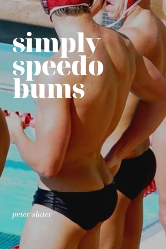 Simply Speedo Bums av Peter Slater (Paperback)