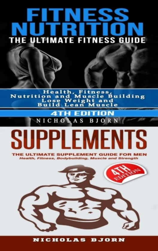 Fitness Nutrition & Supplements: Fitness Nutrition: The Ultimate Fitness Guide & Supplements: The Ultimate Supplement Guide For Men av Nicholas Bjorn (Hardcover)