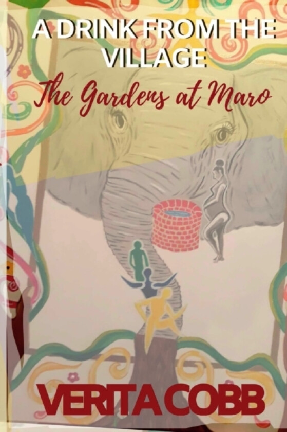 A Drink from the Village: The Gardens at Maro av Verita Cobb (Paperback)