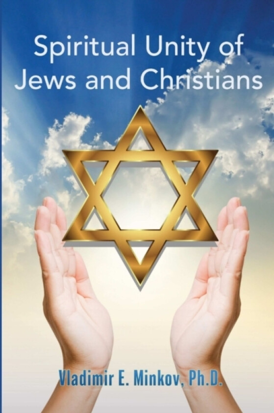 Spiritual Unity of Jews and Christians av Vladimir Minkov (Paperback)