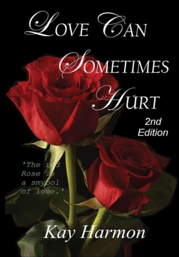 Love Can Sometimes Hurt av Kay Harmon (Hardcover)