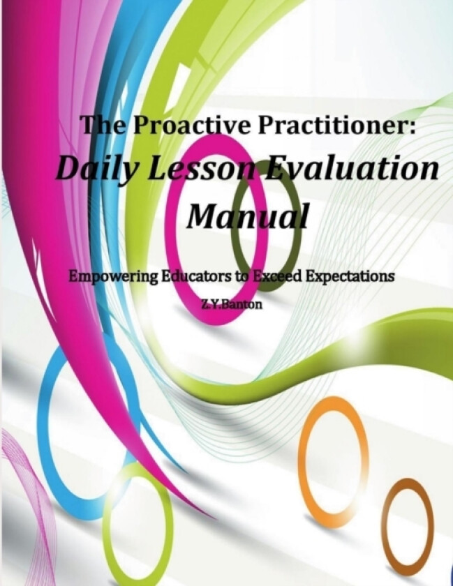 The Proactive Practitioner:Daily Lesson Evaluation Manual av Zandrea Y. Banton (Paperback)