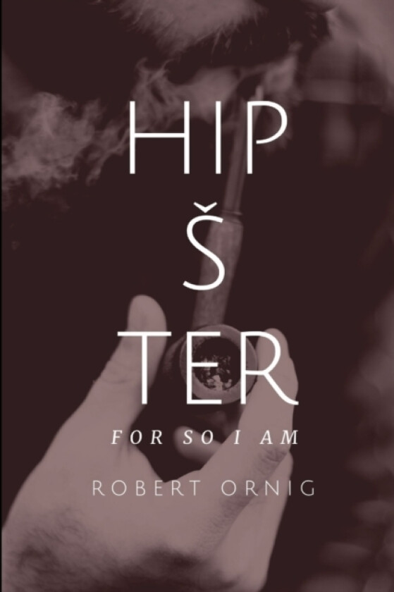 Hipster, for so I am av Robert Ornig (Paperback)